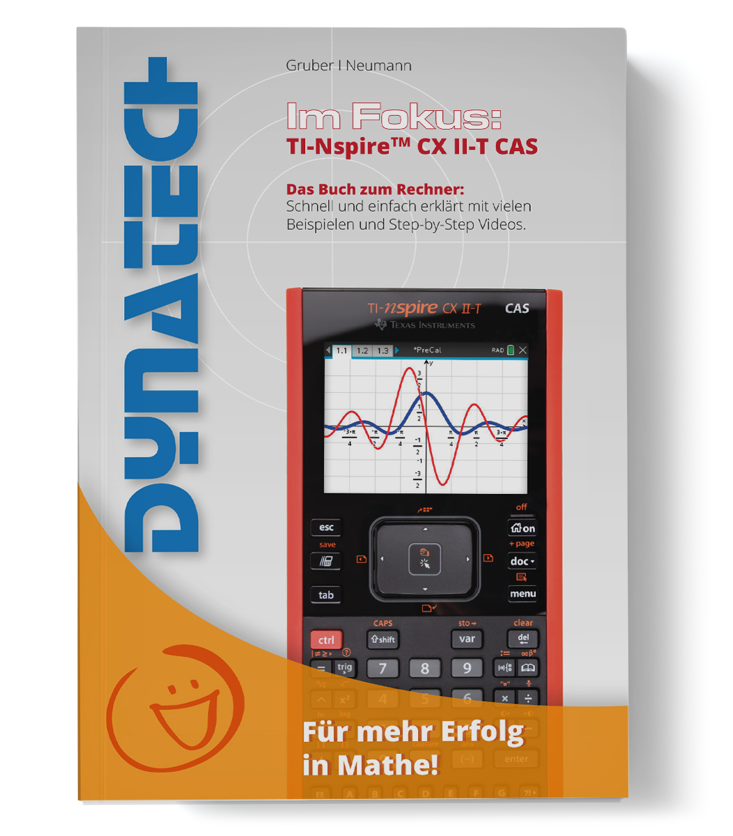 Im Fokus: TI-Nspire CX II-T CAS Arbeitsbuch Schnell und einfach erklärt mit vielen Beispielen